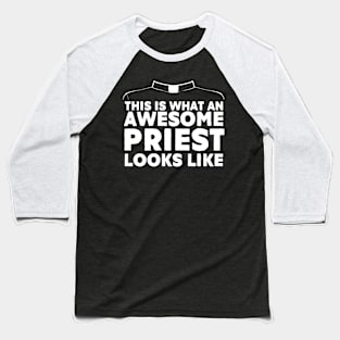 This Is What An Awesome Priest Looks Like Christian Baseball T-Shirt